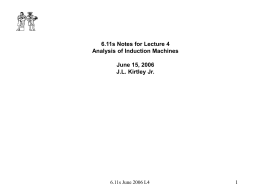 6.11s Notes for Lecture 4 Analysis of Induction Machines June 15, 2006