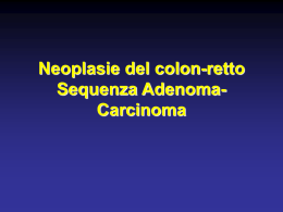 Neoplasie del colon-retto Sequenza Adenoma- Carcinoma