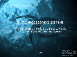 MIKROPROCESORSKI SISTEMI Projektovanje interfejsa za povezivanje čipa PIA-8255 na APB magistralu Niš, 2006