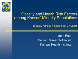 Obesity and Health Risk Factors among Kansas’ Minority Populations John Rule