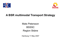 A BSR multimodal Transport Strategy Mats Petersson BSSSC Region Skåne
