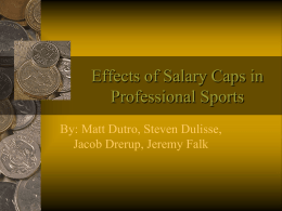 Effects of Salary Caps in Professional Sports By: Matt Dutro, Steven Dulisse,