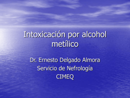 Intoxicación por alcohol metílico Dr. Ernesto Delgado Almora Servicio de Nefrología
