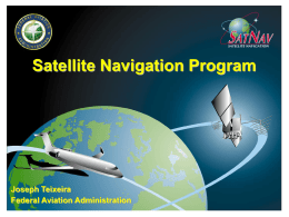 Satellite Navigation Program Joseph Teixeira Federal Aviation Administration