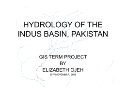 HYDROLOGY OF THE INDUS BASIN, PAKISTAN GIS TERM PROJECT BY