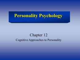 Personality Psychology Chapter 12 Cognitive Approaches to Personality