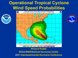 Operational Tropical Cyclone Wind Speed Probabilities Richard Knabb NOAA/NWS/National Hurricane Center