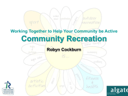 Community Recreation Robyn Cockburn Working Together to Help Your Community be Active