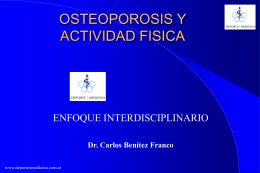OSTEOPOROSIS Y ACTIVIDAD FISICA ENFOQUE INTERDISCIPLINARIO Dr. Carlos Benítez Franco