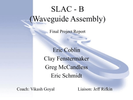 SLAC - B (Waveguide Assembly) Eric Coblin Clay Fenstermaker