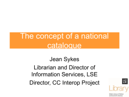 The concept of a national catalogue Jean Sykes Librarian and Director of