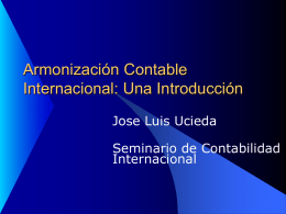 Armonización Contable Internacional: Una Introducción Jose Luis Ucieda Seminario de Contabilidad