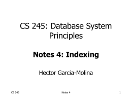 CS 245: Database System Principles Notes 4: Indexing Hector Garcia-Molina