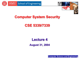 Computer System Security CSE 5339/7339 Lecture 4 August 31, 2004
