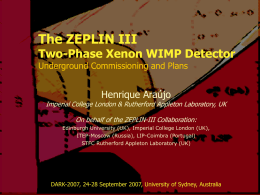 The ZEPLIN III Two-Phase Xenon WIMP Detector Henrique Araújo Underground Commissioning and Plans