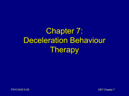 Chapter 7: Deceleration Behaviour Therapy PSYC4030 6.0D
