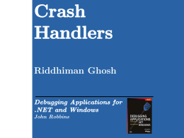 Crash Handlers Riddhiman Ghosh Debugging Applications for