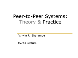 Peer-to-Peer Systems: Practice Theory &amp; Ashwin R. Bharambe