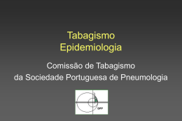 Tabagismo Epidemiologia Comissão de Tabagismo da Sociedade Portuguesa de Pneumologia