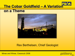 – A Variation The Cobar Goldfield on a Theme Rex Berthelsen, Chief Geologist