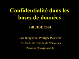Confidentialité dans les bases de données DRUIDE 2004 Luc Bouganim, Philippe Pucheral