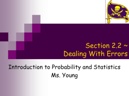 Section 2.2 ~ Dealing With Errors Introduction to Probability and Statistics Ms. Young