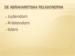 Judendom Kristendom Islam DE ABRAHAMITISKA RELIGIONERNA