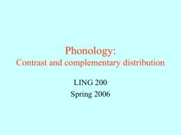 Phonology: Contrast and complementary distribution LING 200 Spring 2006