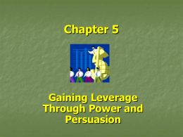 Chapter 5 Gaining Leverage Through Power and Persuasion