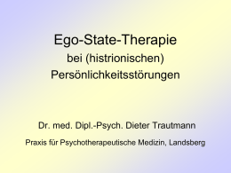 Ego-State-Therapie bei (histrionischen) Persönlichkeitsstörungen Dr. med. Dipl.-Psych. Dieter Trautmann