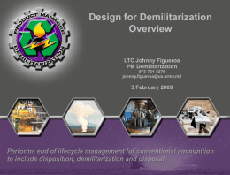 Design for Demilitarization Overview LTC Johnny Figueroa PM Demilitarization