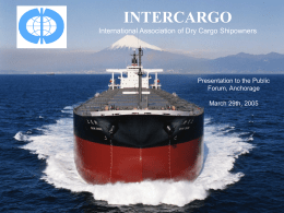 INTERCARGO International Association of Dry Cargo Shipowners Presentation to the Public Forum, Anchorage