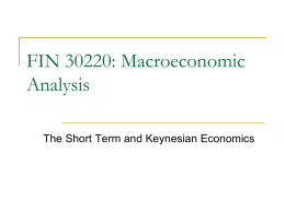 FIN 30220: Macroeconomic Analysis The Short Term and Keynesian Economics