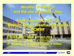 Weather Prediction and the use of weather data The European Centre for