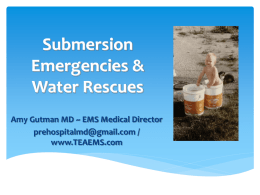 Submersion Emergencies &amp; Water Rescues Amy Gutman MD ~ EMS Medical Director