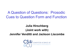A Question of Questions:  Prosodic Julia Hirschberg (Joint work with)