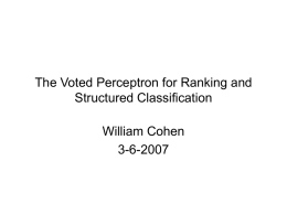 The Voted Perceptron for Ranking and Structured Classification William Cohen 3-6-2007