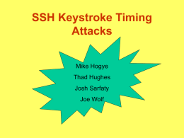 SSH Keystroke Timing Attacks Mike Hogye Thad Hughes