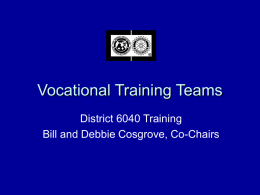 Vocational Training Teams District 6040 Training Bill and Debbie Cosgrove, Co-Chairs