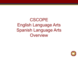 CSCOPE English Language Arts Spanish Language Arts Overview