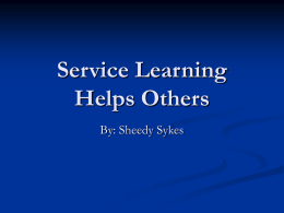 Service Learning Helps Others By: Sheedy Sykes