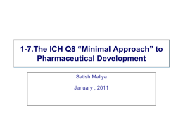 7.The ICH Q8 “Minimal Approach” to 1- Pharmaceutical Development Satish Mallya
