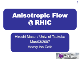 Anisotropic Flow @ RHIC Hiroshi Masui / Univ. of Tsukuba Mar/03/2007