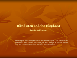 Blind Men and the Elephant (by John Godfrey Saxe)