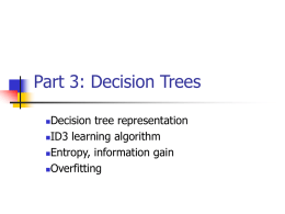 Part 3: Decision Trees Decision tree representation ID3 learning algorithm Entropy, information gain