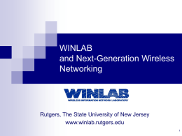 WINLAB and Next-Generation Wireless Networking Rutgers, The State University of New Jersey