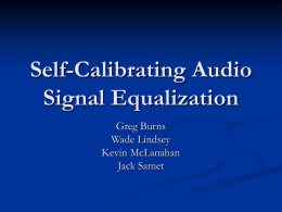 Self-Calibrating Audio Signal Equalization Greg Burns Wade Lindsey