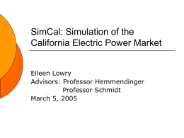 SimCal: Simulation of the California Electric Power Market Eileen Lowry Advisors: Professor Hemmendinger