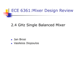 ECE 6361:Mixer Design Review 2.4 GHz Single Balanced Mixer Jan Brosi Vasileios Iliopoulos