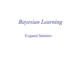 Bayesian Learning Evgueni Smirnov